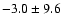 $-3.0 \pm 9.6$