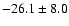 $-26.1 \pm 8.0$