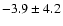 $-3.9 \pm 4.2$
