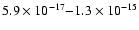 $5.9\times 10^{-17}{-}1.3\times 10^{-15}$