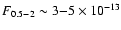 $F_{0.5-2} \sim 3{-}5\times 10^{-13}$