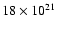 $18\times 10^{21}$