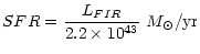 $\displaystyle {SFR}=\frac{L_{FIR}}{2.2\times 10^{43}}~ M_{\odot}/{\rm yr}$