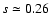 $s\simeq 0.26$