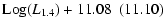 $\displaystyle \mbox{Log}(L_{1.4}) + 11.08~~ (11.10)$