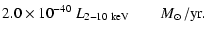 $\displaystyle 2.0\times 10^{-40} ~L_{\rm 2-10~keV} \qquad\mbox{$M_{\odot}$ /yr}.$