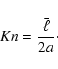 \begin{displaymath}{Kn} = \frac{\bar{\ell}}{2a} \cdot
\end{displaymath}