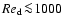 $ Re_{\rm d}\!\la\!1000$