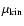 $\mu_{\rm
kin}$