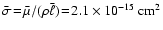 $\bar{\sigma}\!=\!\bar{\mu}/(\rho\bar{\ell})\!=\!2.1\times 10^{-15}~\rm
cm^2$