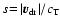 $s\!=\!\vert\vec{v}_{\rm dr}\vert/c_{\rm T}$