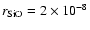 $r_{\rm SiO}=2\times 10^{-8}$