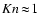 ${
Kn}\!\approx\!1$