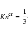 \begin{displaymath}{Kn^{\rm cr}} = \frac{1}{3} \cdot
\end{displaymath}