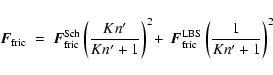 \begin{displaymath}\vec{F}_{\rm fric} ~=~
\vec{F}_{\rm fric}^{\rm Sch}
\left...
... \vec{F}_{\rm fric}^{\rm LBS}
\left(\frac{1}{Kn'+1}\right)^2
\end{displaymath}