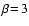 $\beta\!=\!3$