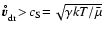 $\vec{v}_{\rm dr}^{\hspace{-0.6ex}^{\circ}}\!>\!c_{\rm S}\!=\!\sqrt{\gamma
kT/\bar{\mu}}$