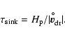 \begin{displaymath}\tau_{\rm sink} = {H_{\rm p}}/{\vert\vec{v}_{\rm dr}^{\hspace{-0.6ex}^{\circ}}\vert} .
\end{displaymath}