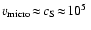 $v_{\rm
micro}\!\approx\!c_{\rm S}\!\approx\!10^5~$