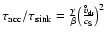 $\tau_{\rm acc}/\tau_{\rm sink} = \frac{\gamma}{\beta}\big(\frac{v_{\rm
dr}{\scriptscriptstyle^{\hspace{-1.7ex}^{\circ\ }}}}{c_{\rm
S}}\big)^2$