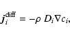 \begin{displaymath}\vec{j}^{\rm diff}_i= - \rho~D_i\nabla c_i ,
\end{displaymath}