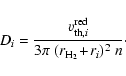 \begin{displaymath}D_i = \frac{v_{{\rm th},i}^{\rm red}}{3 \pi~(r_{\rm H_2}\!+\!r_i)^2~ n}\cdot
\end{displaymath}