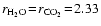 $r_{\rm H_2O}\!=\!r_{\rm
CO_2}\!=\!2.33$