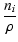 $\displaystyle \frac{n_i}{\rho}$