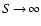 $S\!\to\!\infty$