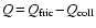 $Q\!=\!Q_{\rm
fric}\!-\!Q_{\rm coll}$