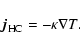 \begin{displaymath}\vec{j}_{\rm HC}= - \kappa\nabla T .
\end{displaymath}