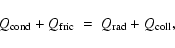 \begin{displaymath}Q_{\rm cond} + Q_{\rm fric} ~=~ Q_{\rm rad} + Q_{\rm coll} ,
\end{displaymath}