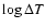 $\log \Delta T$