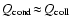 $Q_{\rm cond}\!\approx\!Q_{\rm coll}$