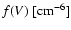 $f(V)~\rm [cm^{-6}]$