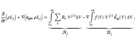 $\displaystyle \frac{{\rm\partial} }{{\rm\partial} t}\big(\rho L_j\big) + \nabla...
...}_{\rm dr}^{\hspace{-0.6ex}^{\circ}}(V)~{\rm d}V}_{\displaystyle{\cal B}_j} \ ,$