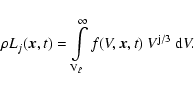 \begin{displaymath}\rho L_j(\vec{x},t)
= \int\limits_{\rm {V_{\ell}}}^{\infty} f(V,\vec{x},t)~V^{\rm j/3}~{\rm d}V .
\end{displaymath}