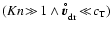 $({Kn}\!\gg\!1 \wedge \vec{v}_{\rm dr}^{\hspace{-0.6ex}^{\circ}}\!\ll\!{c}_{\rm T})$