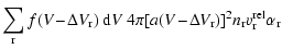 $\displaystyle \sum\limits_{\rm r} f(V\!-\!\Delta V_{\rm r})~{\rm d}V~4\pi\!
\le...
...V\!-\!\Delta V_{\rm r})\right]^2\!
n_{\rm r} v^{\rm rel}_{\rm r} \alpha_{\rm r}$