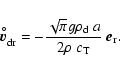 \begin{displaymath}\vec{v}_{\rm dr}^{\hspace{-0.6ex}^{\circ}}= - \frac{\sqrt{\pi} g \rho_{\rm d}~a}{2 \rho~c_{\rm T}}~\vec{e}_{\rm r}.
\end{displaymath}