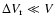 $\Delta V_{\rm r}\ll V$