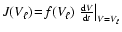 $J({V_{\ell}})\!=\!f({V_{\ell}})\left.\frac{{\rm d}V}{{\rm d}t}\right\vert_{V={V_{\ell}}}$