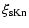 $\displaystyle \xi_{\rm sKn}$