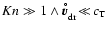 ${Kn}\gg 1 \wedge \vec{v}_{\rm dr}^{\hspace{-0.6ex}^{\circ}}\!\ll\!c_{\rm T}$