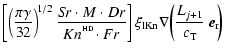 $\displaystyle \left[\left(\frac{\pi\gamma}{32}\right)^{\!1/2}
\frac{S\!r\cdot M...
...
\xi_{\rm lKn} \nabla\!\left(\frac{L_{j+1}}{c_{\rm T}}~\vec{e}_{\rm r}\!\right)$