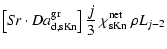 $\displaystyle \left[{S\!r}\cdot{Da^{\rm gr}_{\rm d, sKn}}\right]\frac{j}{3}~
\chi^{\rm net}_{\rm sKn}~\rho L_{j-2}
\hfill$
