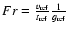 ${Fr}=\frac{v_{\rm ref}}{t_{\rm ref}}
\frac{1}{g_{\rm ref}}$