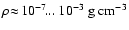 $\rho\!\approx\!10^{-7}\!...~10^{-3}~\rm g~cm^{-3}$