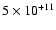 $5\times10^{+11}$