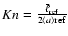${Kn} = \frac{\bar{\ell}_{\rm ref}}
{2\langle a \rangle{\rm ref}}$